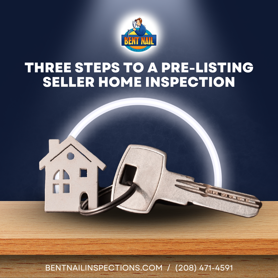 Bent Nail Inspections Three Steps To A Pre-Listing Seller Home Inspection