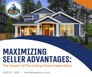 Bent Nail Inspections Maximizing Seller Advantages_ The Impact of Pre-Listing Home Inspections Branded image
